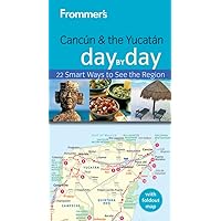 Frommer's Cancun and the Yucatan Day by Day (Frommer's Day by Day - Pocket) Frommer's Cancun and the Yucatan Day by Day (Frommer's Day by Day - Pocket) Paperback