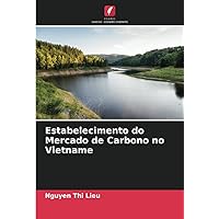 Estabelecimento do Mercado de Carbono no Vietname (Portuguese Edition)