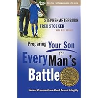 Preparing Your Son for Every Man's Battle: Honest Conversations About Sexual Integrity (The Every Man Series) Preparing Your Son for Every Man's Battle: Honest Conversations About Sexual Integrity (The Every Man Series) Paperback Kindle Hardcover