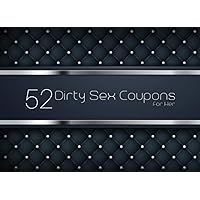 52 Dirty Sex Coupons For Her: Filthy But Fun Valentines Day Gift For Her | Sexual Dare Vouchers For Her Pleasure - Anniversary or Birthday Present For Wife | Girlfriend