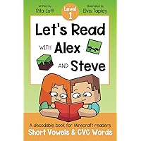 Let's Read With Alex and Steve! Level 1 - Short Vowels and CVC Words: A Decodable Book for Minecraft Readers (Let's Read With Alex and Steve! A Decodable Series for Minecraft Readers) Let's Read With Alex and Steve! Level 1 - Short Vowels and CVC Words: A Decodable Book for Minecraft Readers (Let's Read With Alex and Steve! A Decodable Series for Minecraft Readers) Paperback Kindle