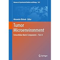Tumor Microenvironment: Extracellular Matrix Components – Part A (Advances in Experimental Medicine and Biology Book 1245) Tumor Microenvironment: Extracellular Matrix Components – Part A (Advances in Experimental Medicine and Biology Book 1245) Kindle Hardcover Paperback