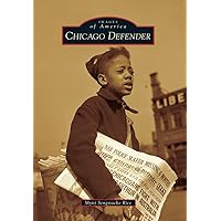 Chicago Defender (Images of America) Chicago Defender (Images of America) Paperback Hardcover