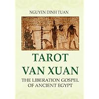 Tarot Van Xuan: The Liberation Gospel of Ancient Egypt Tarot Van Xuan: The Liberation Gospel of Ancient Egypt Paperback Kindle