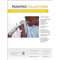 Pediatric Collections: Immunization Strategies and Practices Pediatric Collections: Immunization Strategies and Practices Kindle Paperback