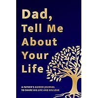 Fathers Day Gifts from Daughter: Dad Tell Me About Your Life: A Father's Guided Journal to Share His Life and His Love