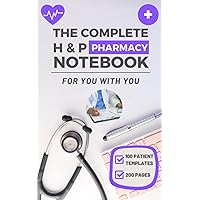 The Complete H&P Pharmacy Notebook: Mastering Medication Management and Patient Care for APPE Rotations and Beyond
