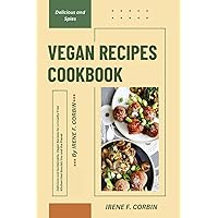 Vegan Recipes Cookbook: Delicious and Sustainable, Vegan Recipes for a Cruelty-Free Kitchen that Nourish You and the Planet