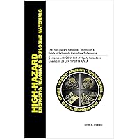 HIGH-HAZARD - ENERGETIC, REACTIVE & EXPLOSIVE MATERIALS: The High-Hazard Response Technician's Guide to Extremely Hazardous Substances HIGH-HAZARD - ENERGETIC, REACTIVE & EXPLOSIVE MATERIALS: The High-Hazard Response Technician's Guide to Extremely Hazardous Substances Kindle Paperback