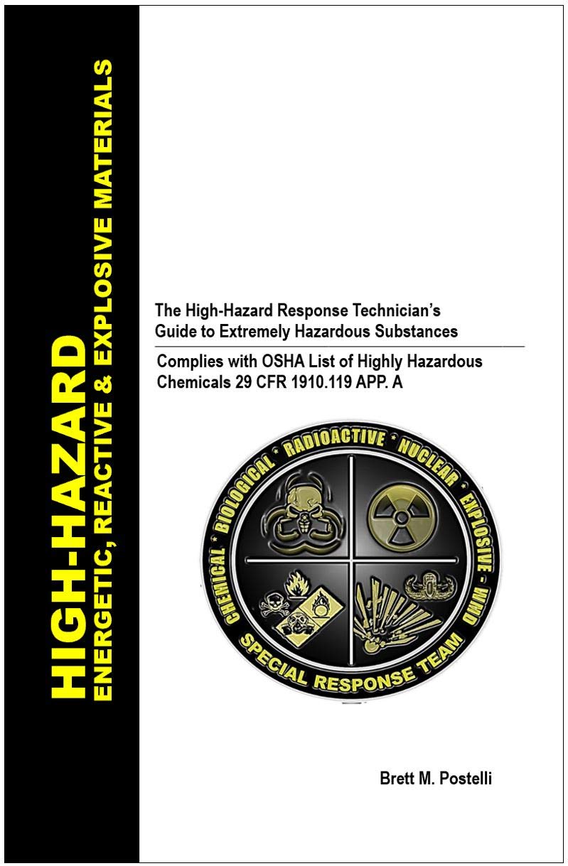 HIGH-HAZARD - ENERGETIC, REACTIVE & EXPLOSIVE MATERIALS: The High-Hazard Response Technician's Guide to Extremely Hazardous Substances