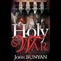 The Holy War: The Losing and Taking Again of the Town of Mansoul The Holy War: The Losing and Taking Again of the Town of Mansoul Audio CD Audible Audiobook Kindle Hardcover MP3 CD Paperback