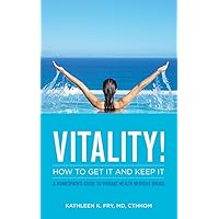 VITALITY! How to Get it and Keep it: A Homeopath's Guide to Vibrant Health Without Drugs VITALITY! How to Get it and Keep it: A Homeopath's Guide to Vibrant Health Without Drugs Kindle Paperback