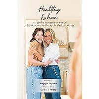 Healthy Echoes: A Mother's Influence on Health. A 3-month Mother-Daughter Health Journey Healthy Echoes: A Mother's Influence on Health. A 3-month Mother-Daughter Health Journey Paperback Kindle Hardcover