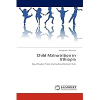 Child Malnutrition in Ethiopia: Case Studies from Nonno Resettlement Site