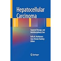 Hepatocellular Carcinoma:: Targeted Therapy and Multidisciplinary Care Hepatocellular Carcinoma:: Targeted Therapy and Multidisciplinary Care Paperback Kindle Hardcover