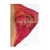 Frida by Ishiuchi: Spanish Edition Frida by Ishiuchi: Spanish Edition Hardcover