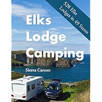 Elks Lodge Camping: Directory of 528 Elks Lodges in 49 States