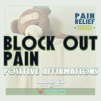 Pain Relief Series: Block Out Pain Positive Affirmations Audio CD