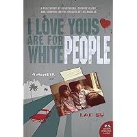 I Love Yous Are for White People: A Memoir I Love Yous Are for White People: A Memoir Paperback Kindle