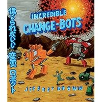 Incredible Change-Bots Incredible Change-Bots Kindle Paperback