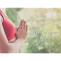 Introduction To Ashtanga Yoga