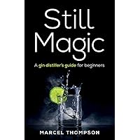 Still Magic: A gin distiller’s guide for beginners Still Magic: A gin distiller’s guide for beginners Paperback Kindle Audible Audiobook