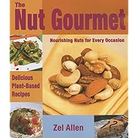 THE NUT GOURMET: Delicious Plant-based Recipes Valuable Nutritional Information THE NUT GOURMET: Delicious Plant-based Recipes Valuable Nutritional Information Paperback