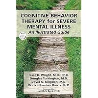 Cognitive-Behavior Therapy for Severe Mental Illness Cognitive-Behavior Therapy for Severe Mental Illness Paperback