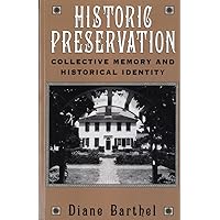 Historic Preservation: Collective Memory and Historic Identity Historic Preservation: Collective Memory and Historic Identity Paperback Kindle Hardcover