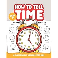 How to Tell Time Workbook | A Clock Reading Activity Book for Kids: Time Telling Practice Worksheets for Ages 7+ How to Tell Time Workbook | A Clock Reading Activity Book for Kids: Time Telling Practice Worksheets for Ages 7+ Paperback