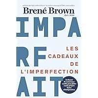 Les cadeaux de l'imperfection: 10e anniversaire (French Edition) Les cadeaux de l'imperfection: 10e anniversaire (French Edition) Kindle Paperback