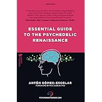 Essential guide to the Psychedelic Renaissance: All you need to know about how psilocybin, MDMA and LSD are revolutionizing mental health and changing lives. (Psychonaut guides) Essential guide to the Psychedelic Renaissance: All you need to know about how psilocybin, MDMA and LSD are revolutionizing mental health and changing lives. (Psychonaut guides) Paperback Kindle