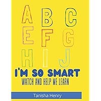 I’m So Smart: Watch and Help Me Learn I’m So Smart: Watch and Help Me Learn Paperback