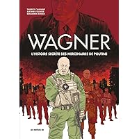 Wagner - L'histoire secrète des mercenaires de Poutine