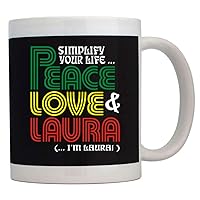 Simplify your life Peace Love Laura (I'm Laura) Mug 11 ounces ceramic