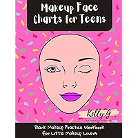 Makeup Face Charts for Teens: Natural My Makeup Face Chart and Coloring for Teens, Beauty School Students | Blank Templates to Practice and Record Sheets Makeup Face Charts for Teens: Natural My Makeup Face Chart and Coloring for Teens, Beauty School Students | Blank Templates to Practice and Record Sheets Paperback