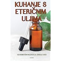 Kuhanje S EteriČnim Uljima (Croatian Edition)
