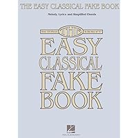 The Easy Classical Fake Book: Melody, Lyrics & Simplified Chords in the Key of 