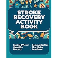Stroke Recovery Activity Book: Aphasia Workbook for Adults. Speed up your Rehabilitation at Home With Validated Exercises. Traumatic Brain Injury Patients (Large Print) (Stroke and Aphasia Recovery)