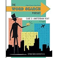The Word Search Pursuit - Case 2 Amsterdam Heist: Explore New Cities Around the World While Solving a Crime Using Themed Word Search Puzzles for Teens and Adults The Word Search Pursuit - Case 2 Amsterdam Heist: Explore New Cities Around the World While Solving a Crime Using Themed Word Search Puzzles for Teens and Adults Paperback