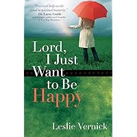 Lord, I Just Want to Be Happy Lord, I Just Want to Be Happy Paperback Kindle