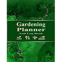Garden Log Book: Monthly Gardening Organizer Journal To Track Plant Details and Growing Notes