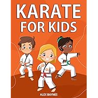 Karate for Kids: Easy Step By Step Instructions & Videos To Learn Martial Arts for Kids! Karate for Kids: Easy Step By Step Instructions & Videos To Learn Martial Arts for Kids! Paperback Kindle