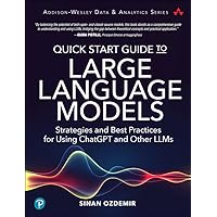 Quick Start Guide to Large Language Models: Strategies and Best Practices for Using ChatGPT and Other LLMs (Addison-Wesley Data & Analytics Series) Quick Start Guide to Large Language Models: Strategies and Best Practices for Using ChatGPT and Other LLMs (Addison-Wesley Data & Analytics Series) Paperback Kindle