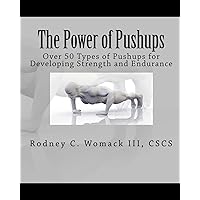 The Power of Pushups: Over 50 Types of Pushups for Developing Strength and Endurance The Power of Pushups: Over 50 Types of Pushups for Developing Strength and Endurance Paperback