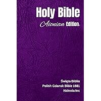 Holy Bible Aionian Edition: Polish Gdansk Bible 1881 (Polish Edition) Holy Bible Aionian Edition: Polish Gdansk Bible 1881 (Polish Edition) Paperback