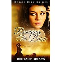 Rescuing The Bride: Dodge City Brides Rescuing The Bride: Dodge City Brides Kindle Audible Audiobook
