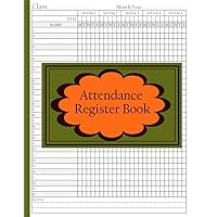 Attendance Register Book: Class Record and Checklis For Up to 30 Names (Month-Per-Page Format). Suitable For School/Collage Teachers, nurseries, Clubs, Sports Coaching Teams, Meeting, etc. 109 pages.