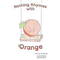 Nothing Rhymes with Orange (Dyslexia Friendly Children's Books) Nothing Rhymes with Orange (Dyslexia Friendly Children's Books) Paperback Kindle