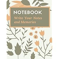 Notebook: Notebook Write Your Notes and Memories: Flower Notebook -Lined Paper - Large (8.5 x 11 inches) - 121 Pages - Composition Notebook -For ... and Personal Use. (Ruled Sheet of Paper).